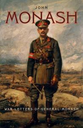 War Letters of General Monash by John Monash