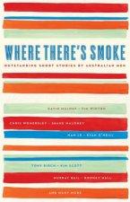 Where Theres Smoke Outstanding Short Stories by Australian Men