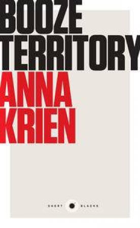 Short Black: Booze Territory by Anna Krien