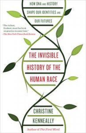 The Invisible History of the Human Race by Christine Kenneally