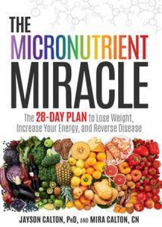 The Micronutrient Miracle by Jayson Calton & Mira Calton