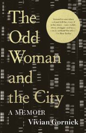 The Odd Woman and the City: A Memoir by Vivian Gornick