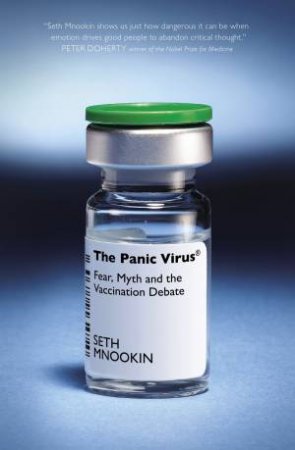 The Panic Virus: Fear, Myth And The Vaccination Debate by Seth Mnookin