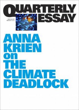 Anna Krien On The Climate Deadlock by Anna Krien