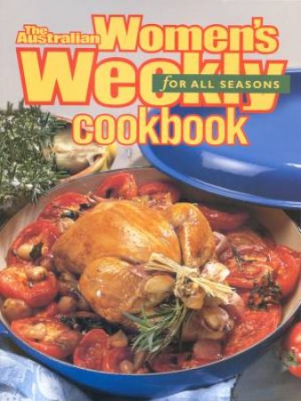 Australian Women's Weekly Cookbook For All Seasons by Various