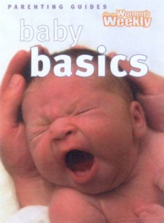 Australian Women's Weekly Mini Parenting Guides: Baby Basics by Various