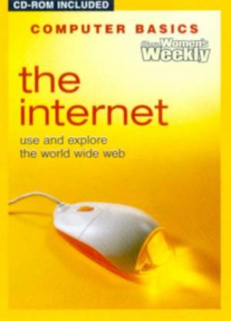 Australian Women's Weekly Computer Basics: The Internet by Various