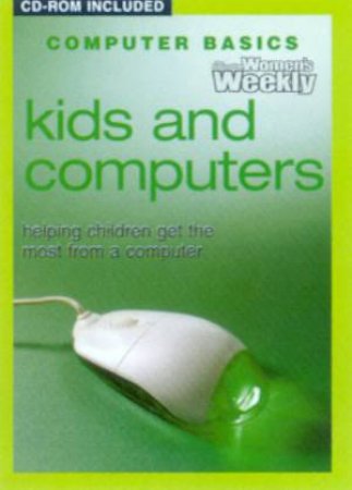 Australian Women's Weekly Computer Basics: Kids And Computers by Various