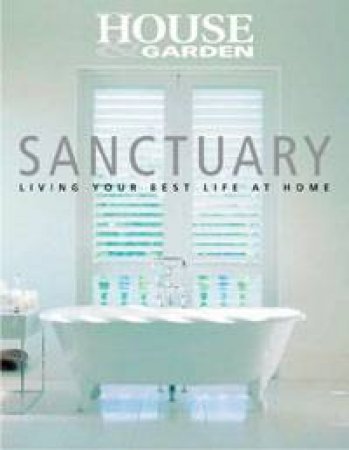 House & Garden: Sanctuary by Various