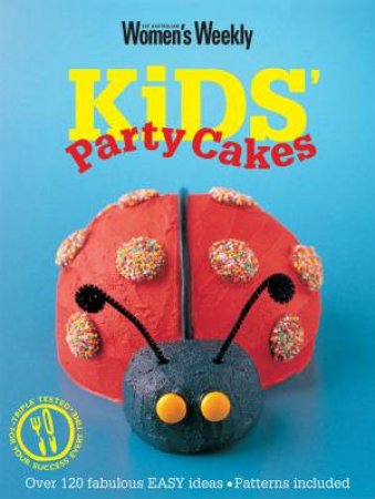 AWW Kids Party Cakes by Australian Women's Weekly