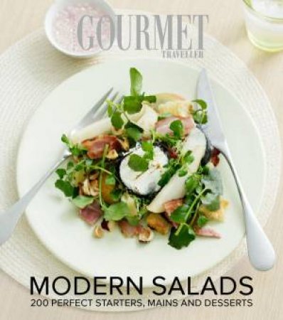 Gourmet Traveller: Modern Salads by Trade