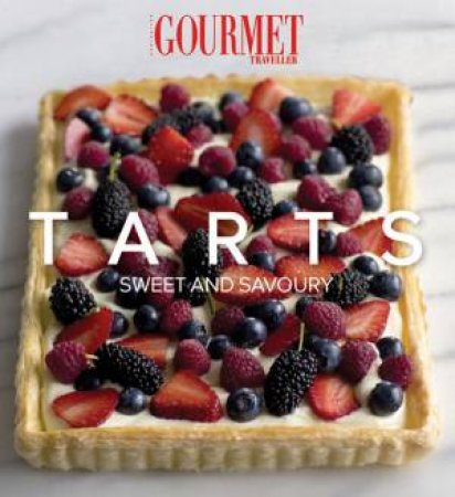 Gourmet Traveller: Tarts by Various