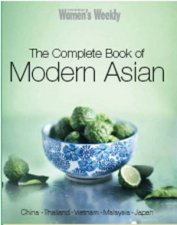 The Australian Womens Weekly The Complete Book of Modern Asian