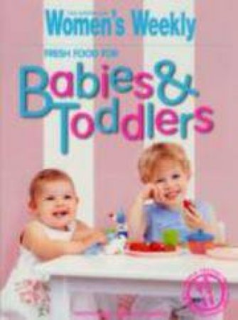 AWW: Fresh Food For Babies & Toddlers by Various