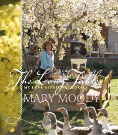 The Long Table: My Love Affair With Food by Mary Moody