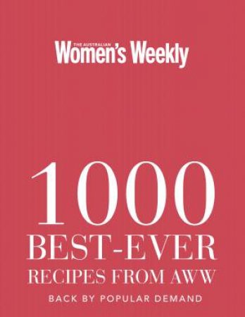 AWW 1000 Best Ever Recipes by Various