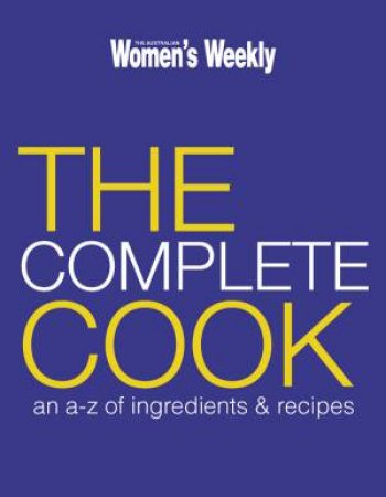 AWW: The Complete Cook by Australian Women's Weekly