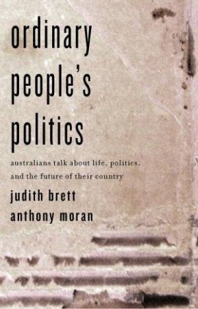 Ordinary People's Politics by Judith Brett & Anthony Moran