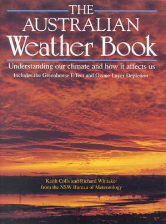 The Australian Weather Book by Keith Colls & Richard Whitaker