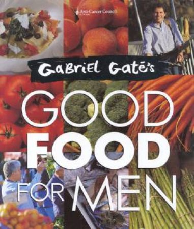 Gabriel Gat's Good Food For Men by Gabriel Gat