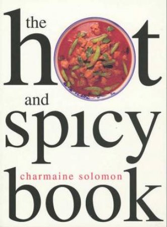 The Hot And Spicy Book by Charmaine Solomon