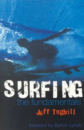 Surfing: The Fundamentals by Jeff Toghill