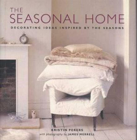 The Seasonal Home by Kristin Perers