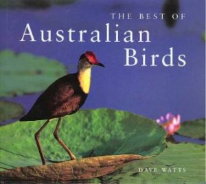 The Best Of Australian Birds by Dave Watts