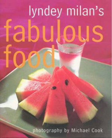 Lyndey Milan's Fabulous Food by Lyndey Milan