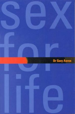 Sex For Life by Gary Aaron