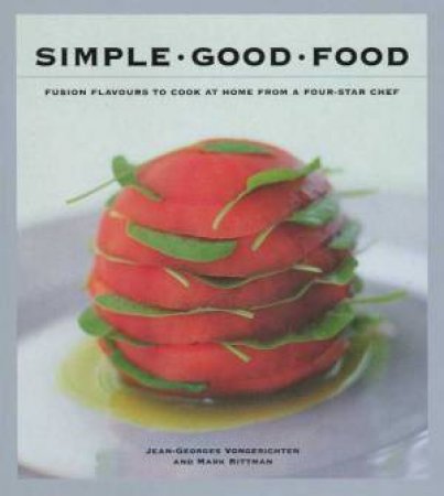 Simple Good Food by Jean-Georges Vongerichten & Mark Bittman