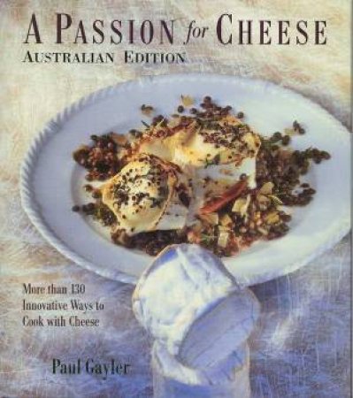 A Passion For Cheese by Paul Gayler