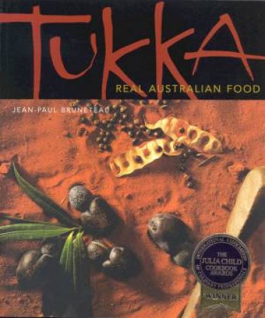 Tukka - Real Australian Food by Jean-Paul Bruneteau