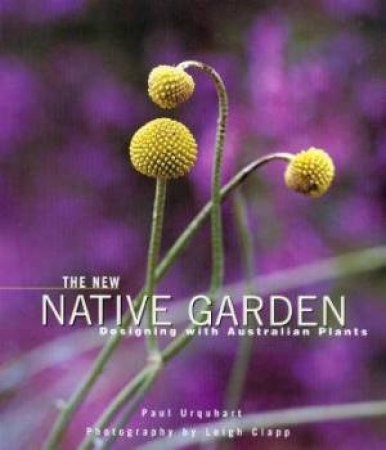 The New Native Garden by Paul Urquhart