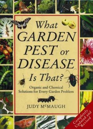 What Garden Pest Or Disease Is That? by Judy McMaugh