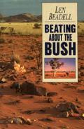 Beating About The Bush by Len Beadell