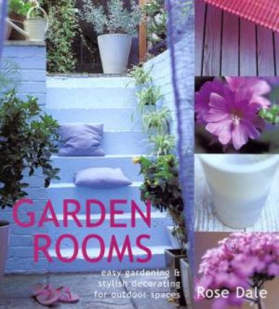 Garden Rooms by Rose Dale