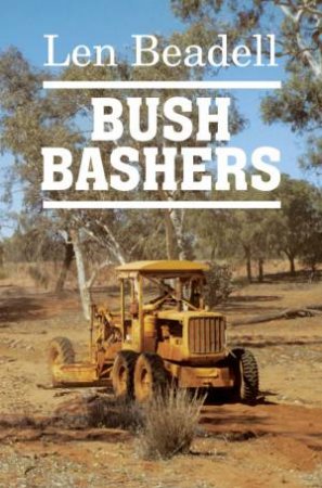 Bush Bashers by Len Beadell