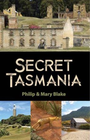 Secret Tasmania by Philip & Mary Blake