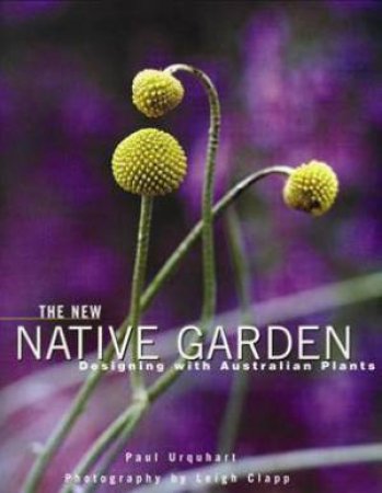 The New Native Garden by Paul Urquhart