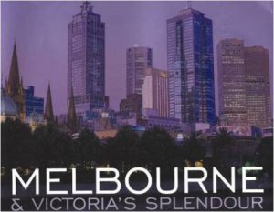 Melbourne And Victoria's Splendour by Shaen Adey