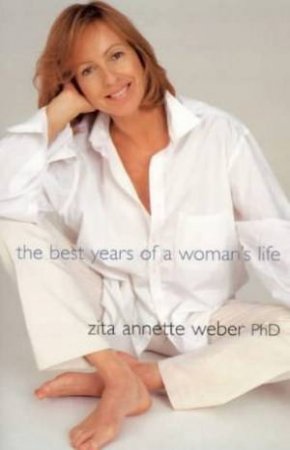 The Best Years Of A Woman's Life by Dr Zita Weber