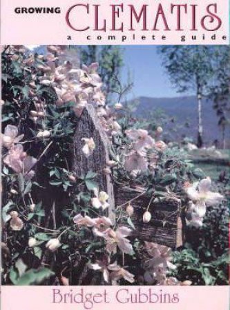 Growing Clematis by Bridget Gubbins