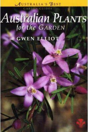 Australian Plants for the Garden by Gwen Elliot