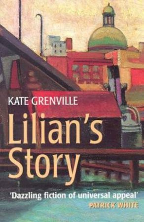 Lilian's Story by Kate Grenville