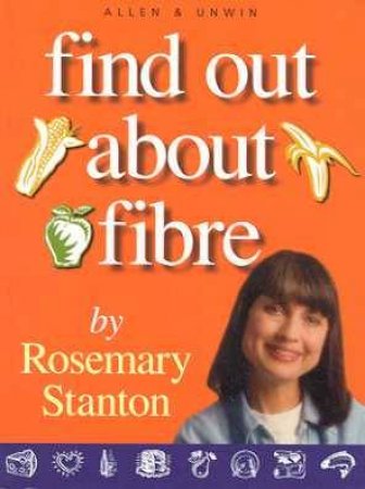 Find Out About Fibre by Rosemary Stanton