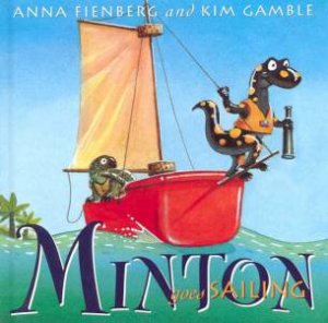 Minton Goes Sailing by Anna Fienberg & Kim Gamble