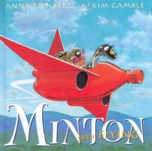 Minton Goes Flying by Anna Fienberg & Kim Gamble