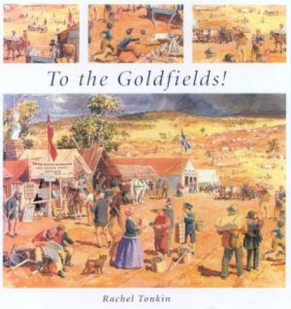 To The  Goldfields! by Rachel Tonkin