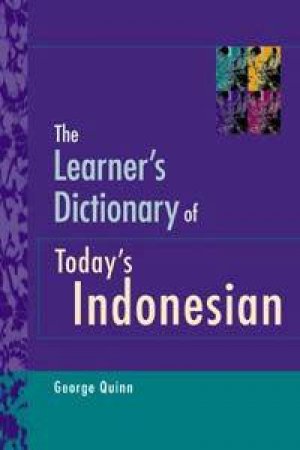 The Learner's Dictionary Of Today's Indonesian by George Quinn